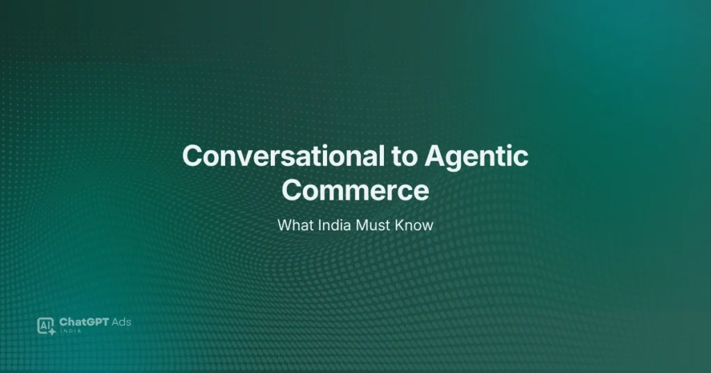 Conversational Commerce to Agentic Commerce in India — strategic framework showing the shift from chat-led buying to AI agent-led transactions for Indian brands